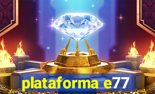 plataforma e77